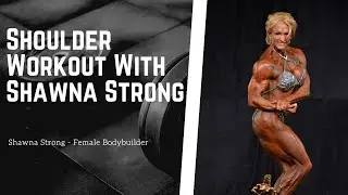 Shoulder Workout With Shawna Strong - Female Body Builder