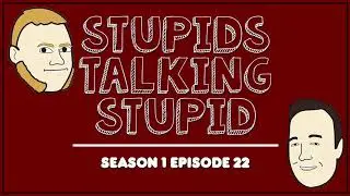 Stupids Talking Stupid - S1E22 - Loose Monkey, No Ferrari, and Rules To Ruin A Relationship