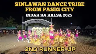 INDAK SA KALSA 2025 : SINLAWAN DANCE TRIBE FROM PASIG CITY (2ND RUNER-UP)