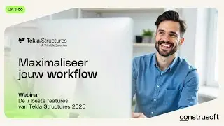 De zeven beste features van Tekla Structures 2025 | Release webinar