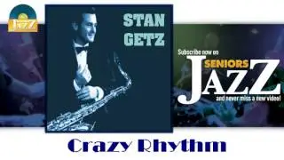 Stan Getz - Crazy Rhythm (HD) Officiel Seniors Jazz