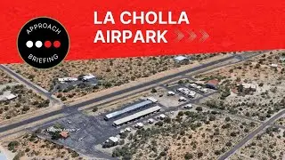 La Cholla Airpark 57AZ Approach Briefing