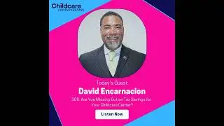 308: Are You Missing Out on Tax Savings for Your Childcare Center? With David Encarnacion