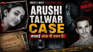 India&rsquo;s Biggest & Darkest Unsolved Murder Mystery | Evidence or Assumptions? | Talwar Double Murder|
