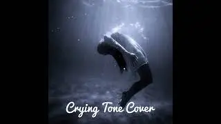 crying tone cover