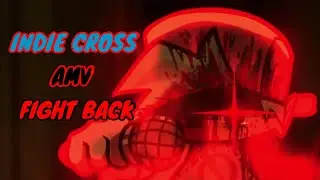 FNF - INDIE CROSS (AMV) - FIGHT BACK