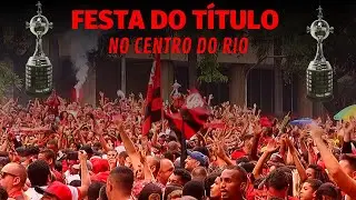 MAIOR FINAL DE SEMANA DA HISTÓRIA DO FLAMENGO | COMEMORAÇÃO NO CENTRO DO RIO