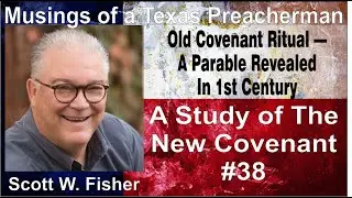 Old Covenant Ritual &mdash; A Parable Revealed In 1st Century