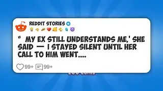 &ldquo;&lsquo;My Ex Still Understands Me,&rsquo; She Said &mdash; I Stayed Silent Until Her Call to Him Went.... #reddit 