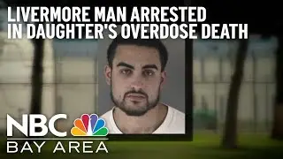 Livermore Man Arrested in Connection With Baby Daughter's Fentanyl Death: Police