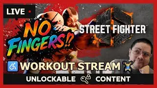🔴LIVE: ♿Disabled Gamer Workout | Street Fighter 6 | NO FINGERS🤞FULL SEND👍