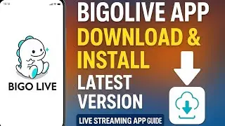 Bigo Live App Download & Install | Latest Version | Live Streaming App Guide