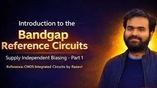 Introduction to Bandgap Reference Circuit | Supply independent Biasing-Part 1 | 2301260105
