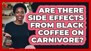 Are There Side Effects From Black Coffee On Carnivore?