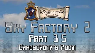Minecraft Sky Factory 2 Pt. 35: Chaoschunk's Room