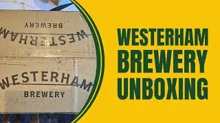 Westerham Brewery | Haul Unboxing
