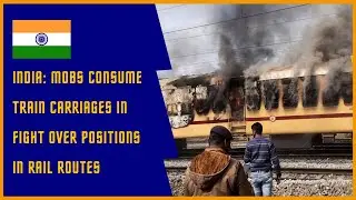 India: Mobs burn train carriages in protest over jobs in railways | International News Post