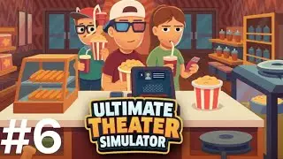 Let's Play Ultimate Theater Simulator - Part 6