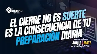 El cierre no es suerte es la consecuencia de tu preparación diara