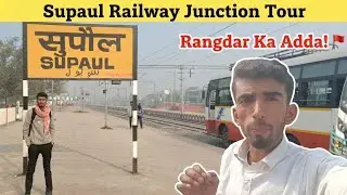 SUPAUL railway junction tour All rangdar 🪓