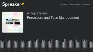 Perceivers and Time Management