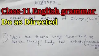 Class -11, English grammar || Do as Directed |||