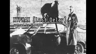 Xyphax [Last Delay] # DRC 2032