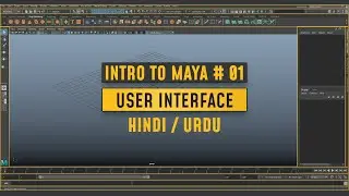 intro to Maya Part #01 l ( User Interface ) l हिंदी/उर्दू