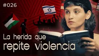 #26: Israel, Alemania y la dinámica del trauma