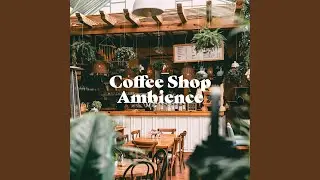 Coffee Shop Ambience (Cafe Background Noise)