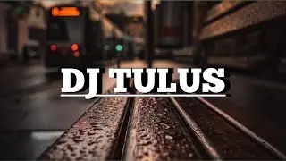 DJ TULUS  SOLOW BASS