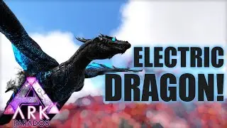 Electric DRAGON Tamed! | Parados - Crystal Isles | ARK: Survival Evolved