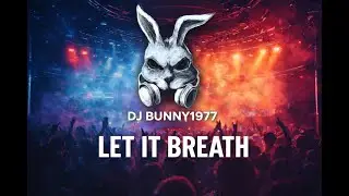 Let it breathe - Dj Bunny1977(Underground Bass House)