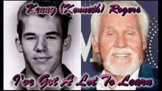 Kenny (Kenneth) Rogers   I've Got A Lot To Learn