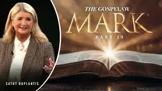 The Gospel of Mark, Part 19: Jesus Feeds Five Thousand | Cathy Duplantis