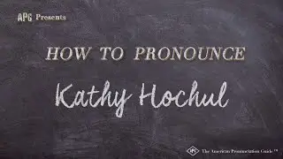 How to Pronounce Kathy Hochul (Real Life Examples!)