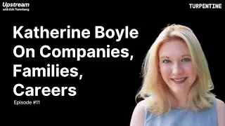 Katherine Boyle on Building Companies, Families, and Careers