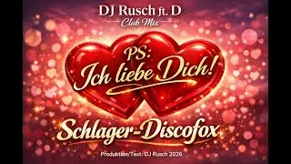 DJ Rusch - PS:Ich liebe Dich! (Club Mix)#discofox #schlager #tanzmusik #schlager2026 #partymusic