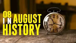 What Happened on This Day in History - 08 August - Events, Facts, and Disasters
