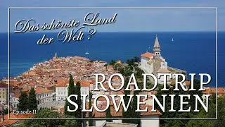 ROADTRIP SLOWENIEN | Episode 02: Die Küste Sloweniens | 2023