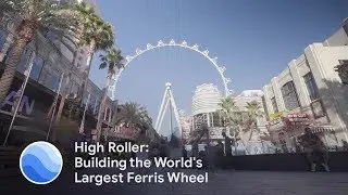 High Roller: Building The World's Largest Ferris Wheel