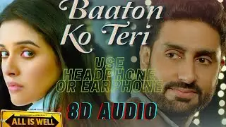 Baaton Ko Teri - All is well  - 8D AUDIO