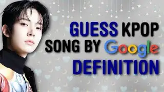 CAN YOU GUESS THE 40 KPOP SONG BY THE GOOGLE DEFINITION #6 | THIS IS KPOP GAMES
