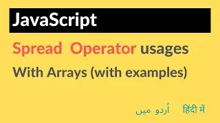 Spread Operator | Spread Operator Usages with Arrays in JavaScript