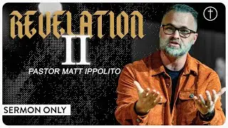 Revelation 2 - Pastor Matt Ippolito | Hope City Church