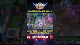 COMMANDER BARU MAGIC CHESS ASTA SKILL 1 DAPAT GOLD DARI MUSUH