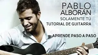 🎸 'Solamente Tú' de Pablo Alborán: Tutorial de Guitarra Acústica Paso a Paso 🎶