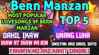UNANG LUHA ~BERN MARZAN TOP 5 MOST POPULAR TRENDING LOVESONGS ALL ORIGINAL SONGS & COMPOSITION