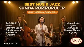 🎤 SUARA EMAS: JAZZ SUNDA ROMANTIS TERBAIK (Vol. 8) | Lagu Cinta Sunda Paling Syahdu