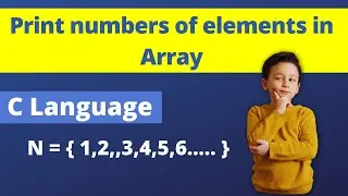 Print the number of element in given Array || C language || Array